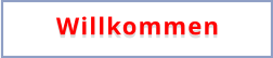 Willkommen